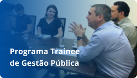 Programa Trainee de Gestão Pública.